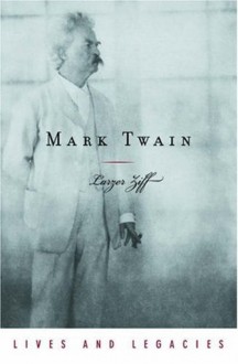 Mark Twain (Lives & Legacies (Oxford)) - Larzer Ziff