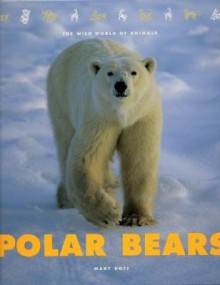 Polar Bears (The Wild World of Animals) - Mary King Hoff