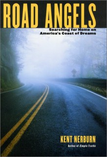 Road Angels: Searching for Home on America's Coast of Dreams - Kent Nerburn