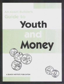 An Asset Builder's Guide to Youth & Money - Jolene L. Roehlkepartain, Jennifer Griffin-Wiesner