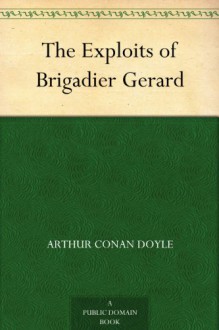 The Exploits of Brigadier Gerard - Sir Arthur Conan Doyle