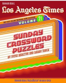 Los Angeles Times Sunday Crossword Puzzles, Volume 21 - Sylvia Bursztyn, Barry Tunick