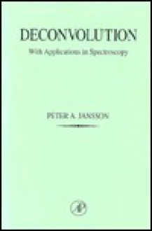 Deconvolution: With Applications in Spectroscopy - Jansson