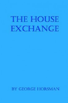 The House Exchange - George Horsman