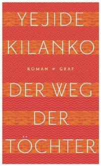 Der Weg der Töchter (German Edition) - Yejide Kilanko, Uda Strätling