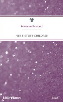 Mills & Boon : Her Sister's Children (A Little Secret) - Roxanne Rustand