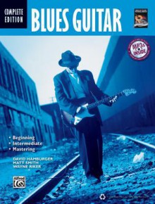 Blues Guitar: Complete [With MP3] - David Hamburger, Matt Smith, Wayne Riker