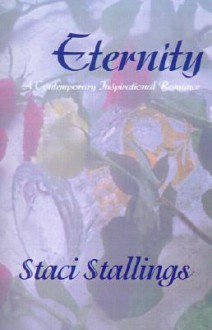 Eternity: A Contemporary Inspirational Romance - Staci Stallings