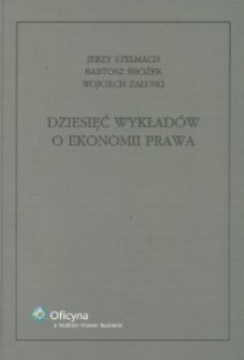 Dziesięć Wykładów O Ekonomii Prawa - Jerzy Stelmach