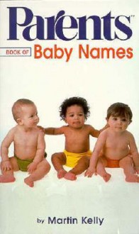 Parents Book of Baby Names (Parents Baby and Childcare Series) - Martin Kelly