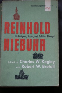 Reinhold Niebuhr, His Religious, Social, and Political Thought - Charles William Kegley