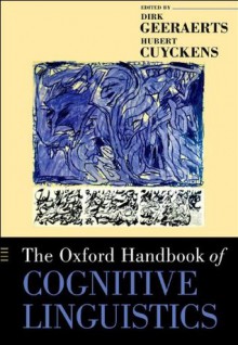 The Oxford Handbook of Cognitive Linguistics (Oxford Handbooks) - Dirk Geeraerts, Herbert Cuyckens, Hubert Cuyckens