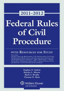 Federal Rules of Civil Procedure with Resources for Study, 2011-2012 Statutory Supplement - Subrin, Martha L. Minow, Mark S. Brodin, Thomas O. Main