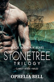 Stonetree Trilogy: (Black Mountain Bears) - Ophelia Bell