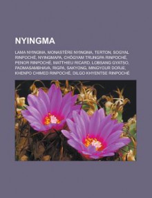 Nyingma: Lama Nyingma, Monastere Nyingma, Terton, Sogyal Rinpoche, Nyingmapa, Chogyam Trungpa Rinpoche, Penor Rinpoche, Matthieu Ricard, Lobsang Gyatso, Padmasambhava, Rigpa, Sakyong, Mingyour Dorje, Khenpo Chimed Rinpoche - Livres Groupe