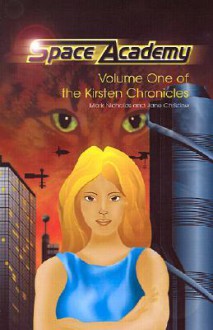 Space Academy (Kirsten Chronicles Series), Vol. 1 - Mark Nicholas, Jane Christine