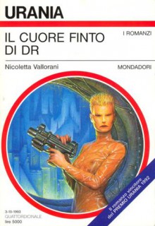 Il cuore finto di DR - Nicoletta Vallorani