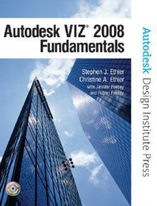 Autodesk VIZ 2008 Fundamentals [With CDROM] - Stephen Ethier