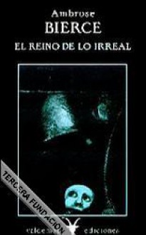 El reino de lo irreal - Ambrose Bierce