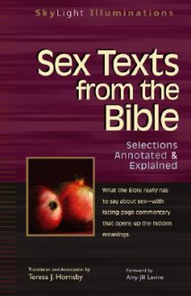 Sex Texts from the Bible: Selections Annotated & Explained (SkyLight Illuminations) - Teresa J. Hornsby, Amy-Jill Levine