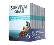 Survival Gear Box Set: 63 Lessons and Tips to Survive an ElectroMagnetic Pulse. 40+ Items to Help You Prepare Your Bug Out Bag. Learn Everything about ... (Survival Gear, survivalist, Survival Tips) - Luke Gibson, Jacob Patel, Scotty Boyd, Ronald Nelson, Theodore Hall, Malcom Reed