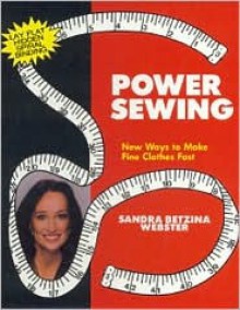 Power Sewing: New Ways to Make Fine Clothes Fast - Tina Cash, Amy Maeda