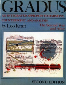Gradus: An Integrated Approach to Harmony, Counterpoint, and Analysis: The Second Year and After - Leo Kraft
