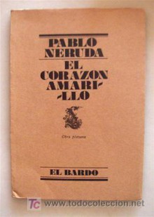 El Corazón Amarillo - Pablo Neruda