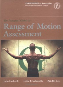 The Practical Guide to Range of Motion Assessment - American Medical Association, Linda Cocchairella