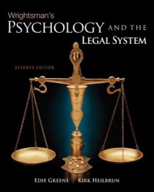 Wrightsman's Psychology and the Legal System, 7th Edition - Edith Greene, Kirk Heilbrun