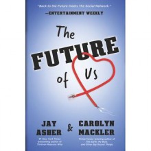 The Future of Us - Jay Asher, Carolyn Mackler