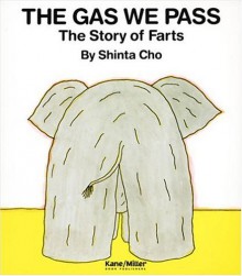 The Gas We Pass: The Story of Farts (My Body Science) - Shinta Cho, Amanda Mayer Stinchecum