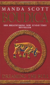 Dreaming the Bull (Boudica 2) - Manda Scott