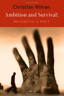 Ambition and Survival: Becoming a Poet - Christian Wiman