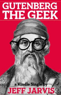 Gutenberg the Geek - Jeff Jarvis