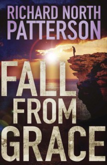 Fall from Grace - Richard North Patterson