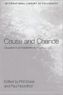 Cause and Chance - Phil Dowe