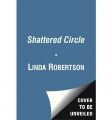 Shattered Circle - Linda Robertson