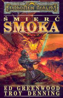 Śmierć smoka - Ed Greenwood, Troy Denning