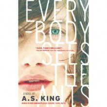 Everybody Sees the Ants - A.S. King