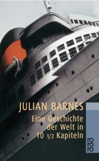 Eine Geschichte der Welt in 10½ Kapiteln - Julian Barnes