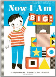 Now I Am Big! - Stephen Krensky, Sara Gillingham