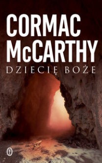 Dziecię boże - Anna Kołyszko, Cormac McCarthy