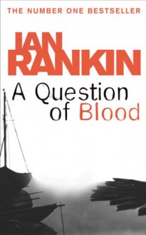 A Question of Blood - Ian Rankin