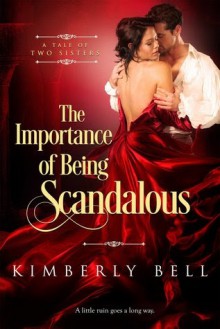 The Importance of Being Scandalous - Kimberly Bell