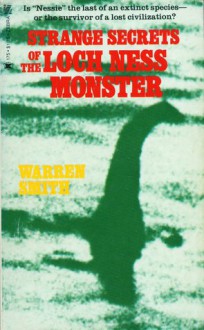 Strange Secrets of the Loch Ness Monster - Warren Smith