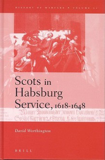 Scots in Habsburg Service, 1618-1648 - David Worthington