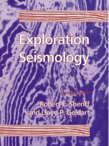 Exploration Seismology - R E Sheriff, L P Geldart