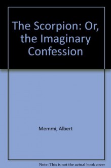 The Scorpion: Or, The Imaginary Confession - Albert Memmi, Eleanor Levieux