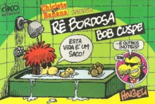 Chiclete com banana apresenta Rê Bordosa e Bob Cuspe - Angeli